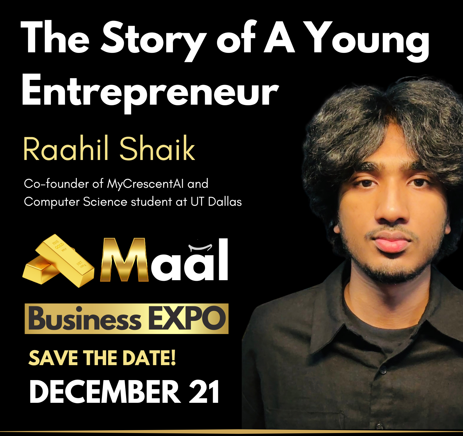 Promotional poster for a business expo featuring Raahil Shaik, a young entrepreneur, with a photo of him on the right side. The poster highlights the event date as December 21 and mentions his achievements as co-founder of MyCrescentAI and computer science student at UT Dallas.