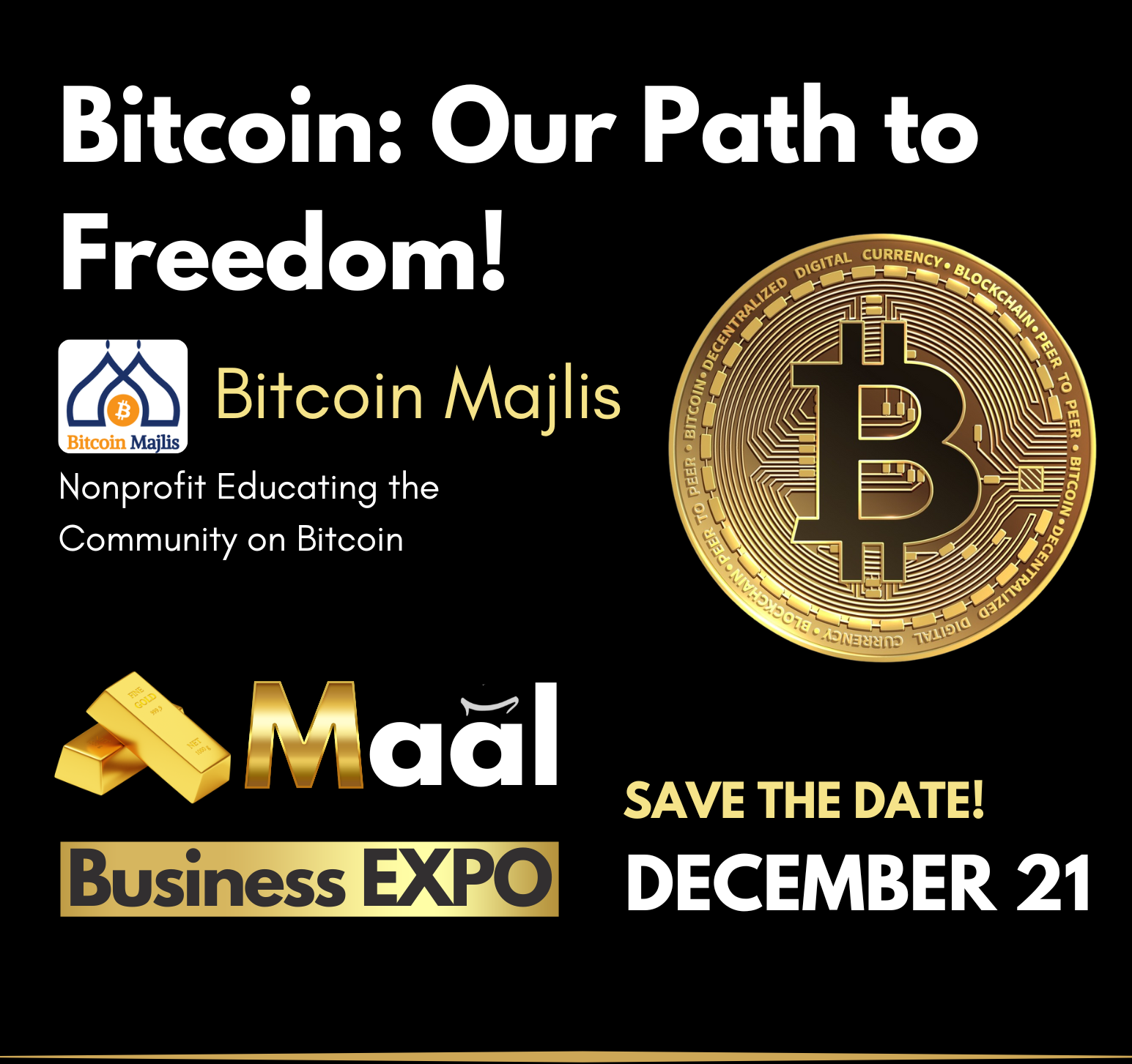 Black promotional poster promoting Bitcoin education and a business expo. Features large Bitcoin symbol, Bitcoin Majlis logo, and images of gold bars. Text highlights the event date as December 21 and encourages saving the date.