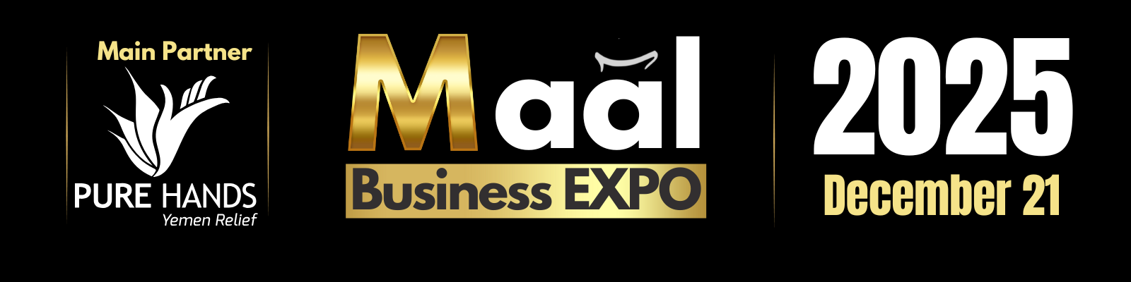 Promotional banner for the Yemen Relief event, showcasing the Main Partner Pure Hands logo, event date December 21, 2025, and the text 'Maal Business Expo' in gold and white on a black background.