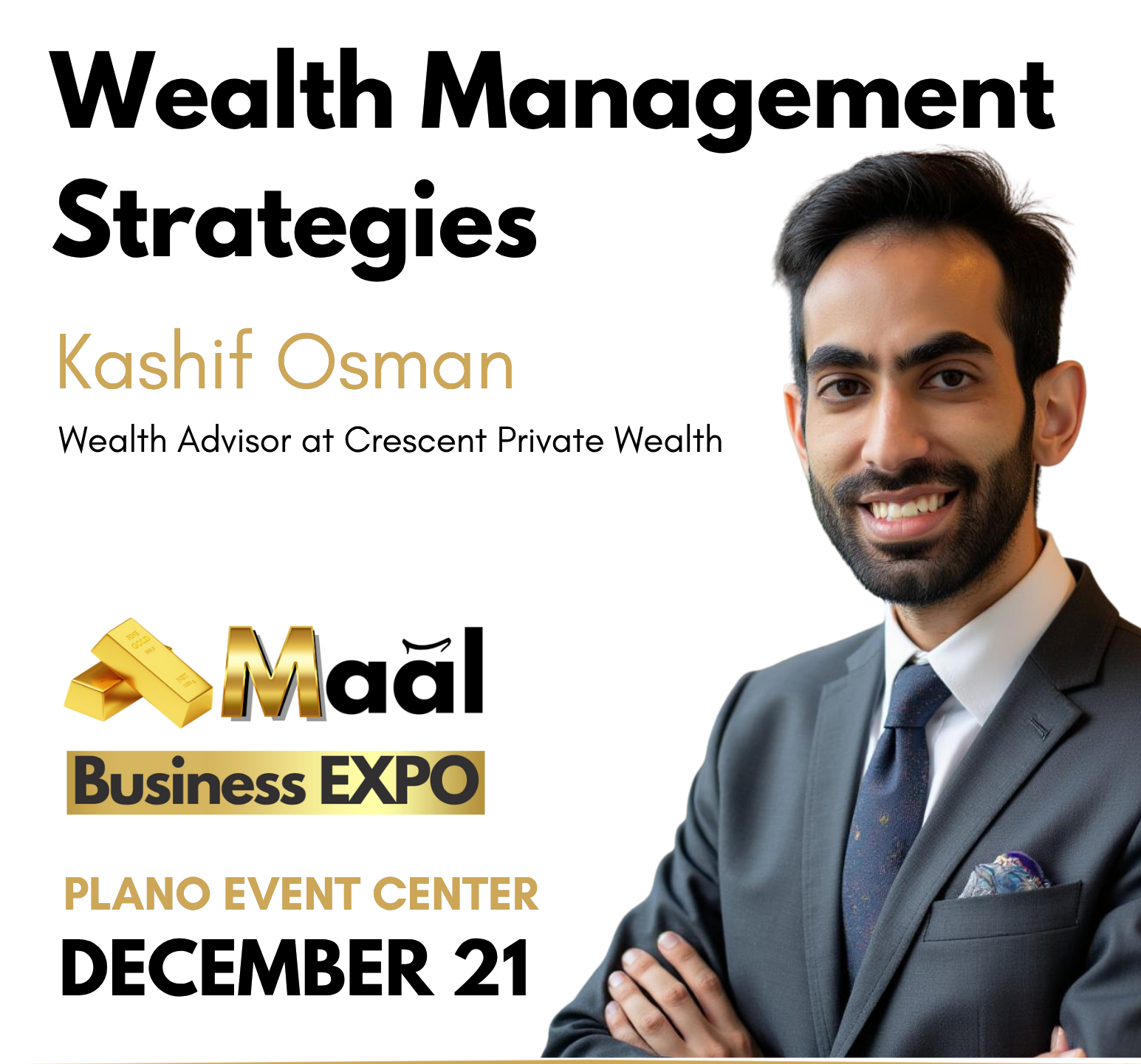 Promotional poster for a business expo featuring Kashif Osman, Wealth Advisor at Crescent Private Wealth, with event details at Plano Event Center on December 21, including the Maal Business Expo logo with gold bars and bold text.