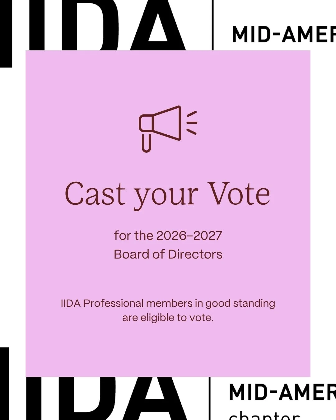 To our IIDA Mid-America Community:

In accordance with IIDA Policies and Procedures, the slate of the IIDA Mid-America Executive Board will be voted on by IIDA Professional Members in good standing. Below is the single slate of candidates for the 202