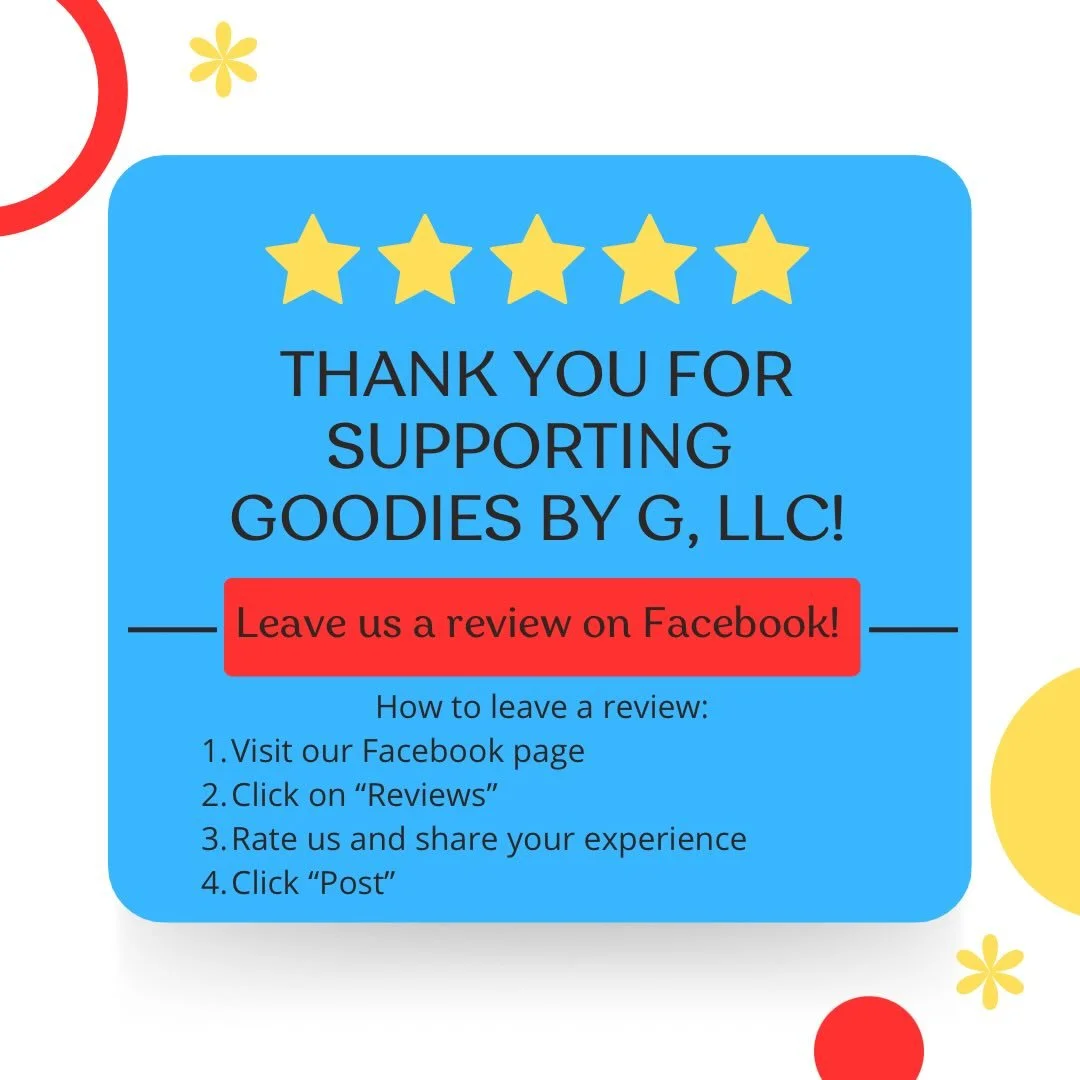Love your treats from Goodies by G, LLC? 🍪🧁
We&rsquo;d appreciate it so much if you could take a minute to leave us a review on Facebook! Your reviews help our small business grow and help others find us too. 💕

Thank you for all of your support! 