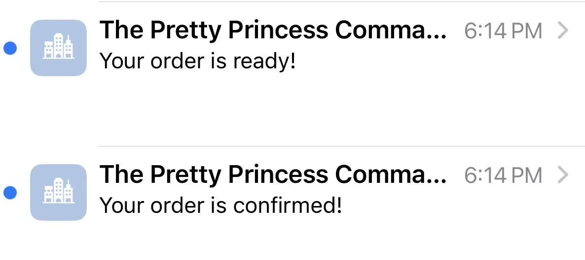 Screenshots of a messaging app showing two notifications from 'The Pretty Princess Comma,' one saying 'Your order is ready!' and the other saying 'Your order is confirmed!'