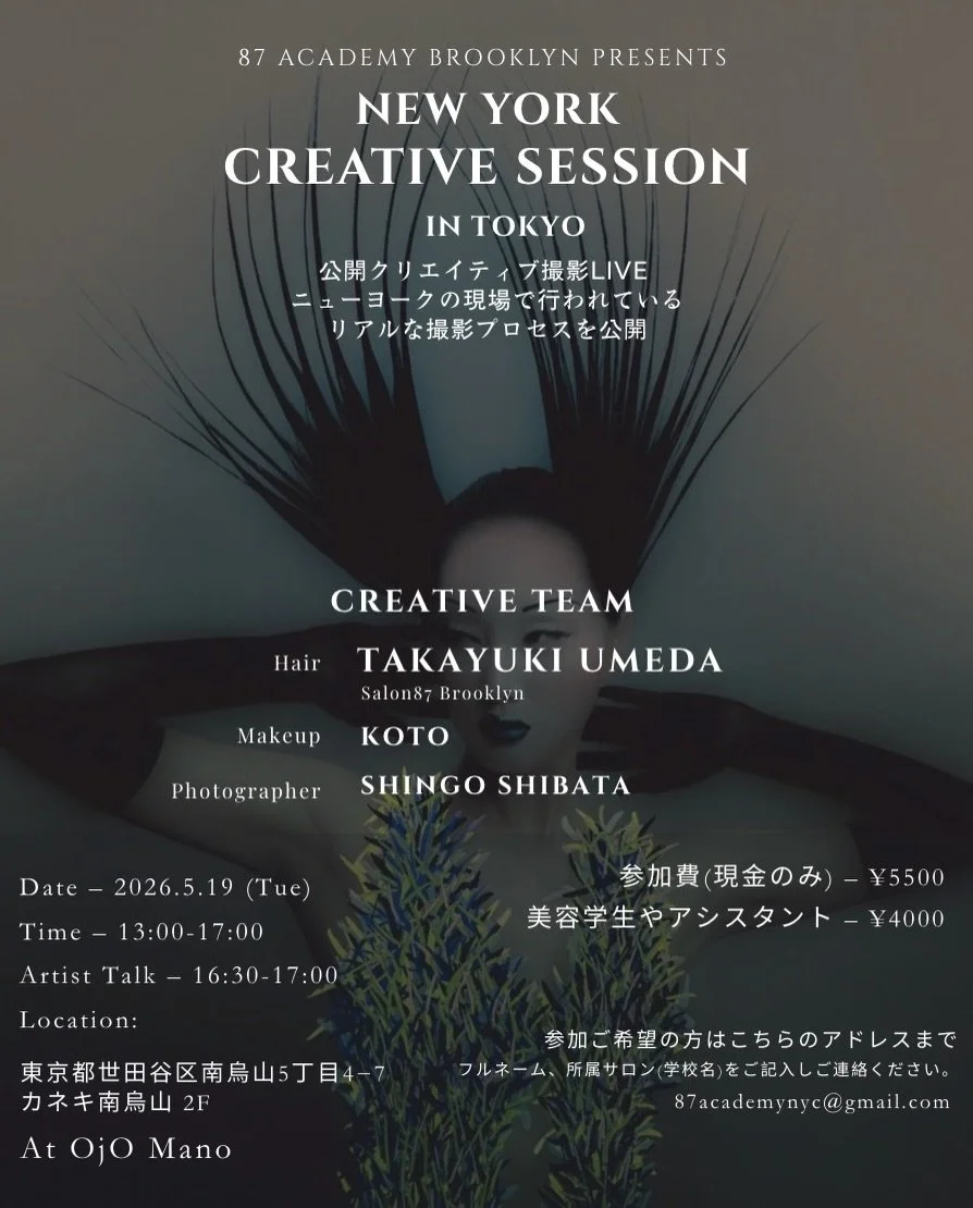 🚨 A few slots left! 

87 ACADEMY in TOKYO
NEW YORK REAL PHOTO SHOOT

LIVE PHOTO SHOOT SEMINAR

ニューヨーク・ブルックリンで開催している
@87academynyc がNYのリアルなクリエイティブ撮影を東京で公開フォトシュートとして初開催します。

講師にはニューヨークで活躍するヘアスタイリストTakayuki Umeda氏 (Salon87artists所属 )が実際のファッション撮影の流れでヘアを