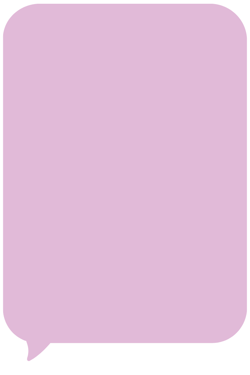 A large, light purple speech bubble with rounded corners and a small tail pointing downward