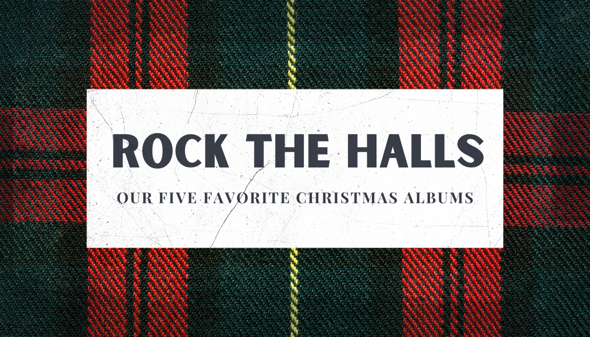 Rock The Halls: Our Five Favorite Christmas Albums