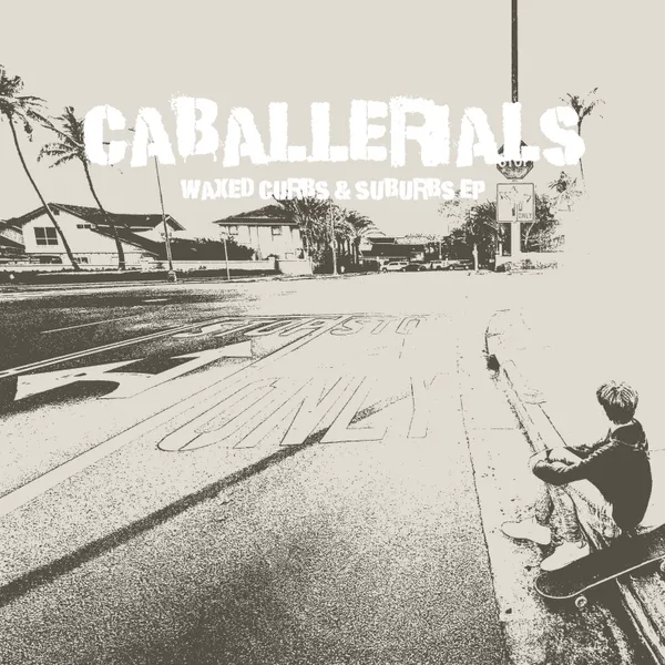 The Caballerials: “Waxed Curbs &amp; Suburbs” EP Review