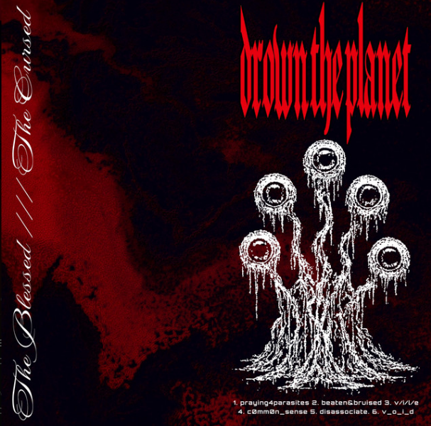 Drown The Planet: “The Blessed /// The Cursed” EP Review