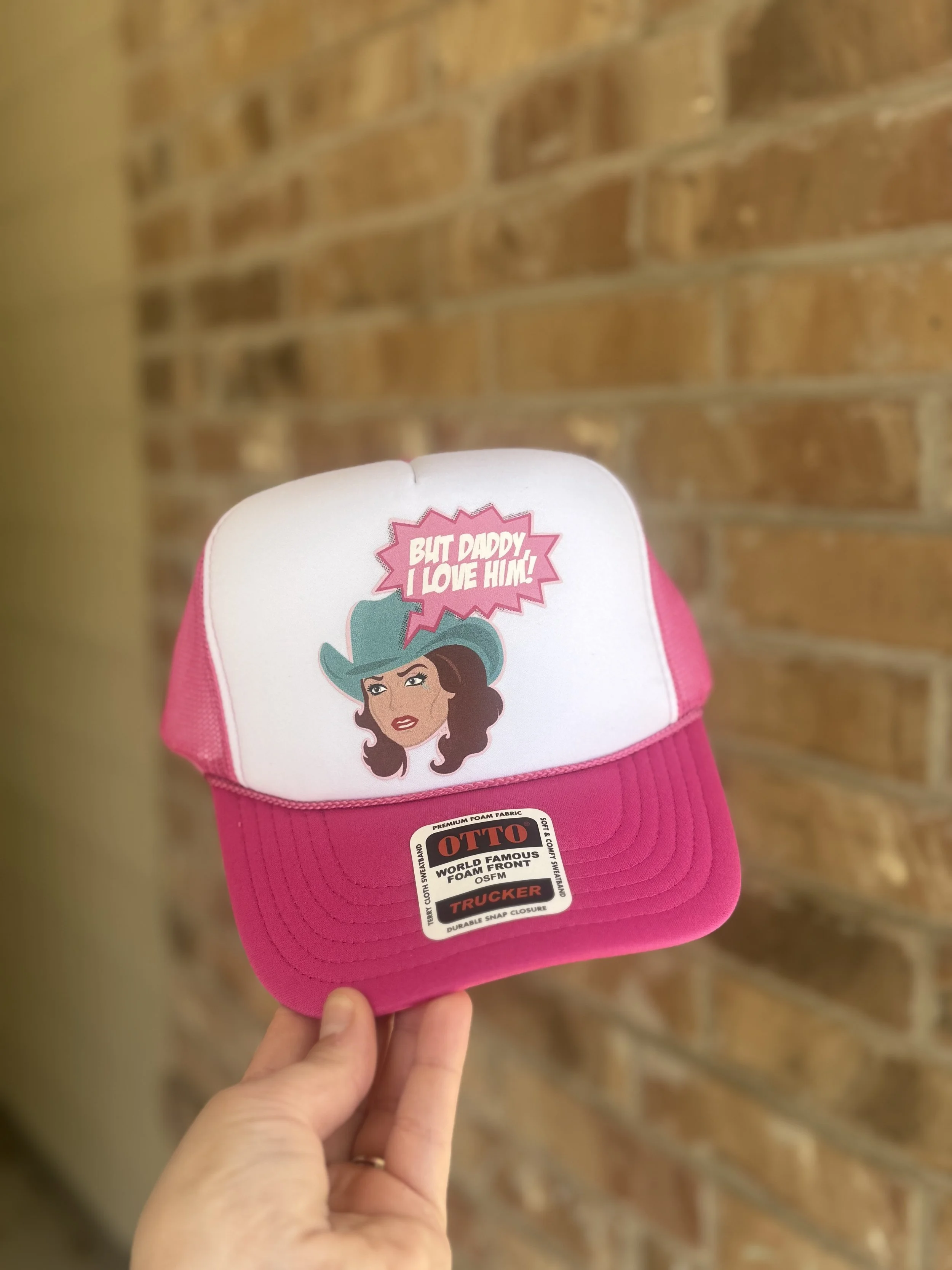 “But Daddy, I Love Him!” Trucker Hat