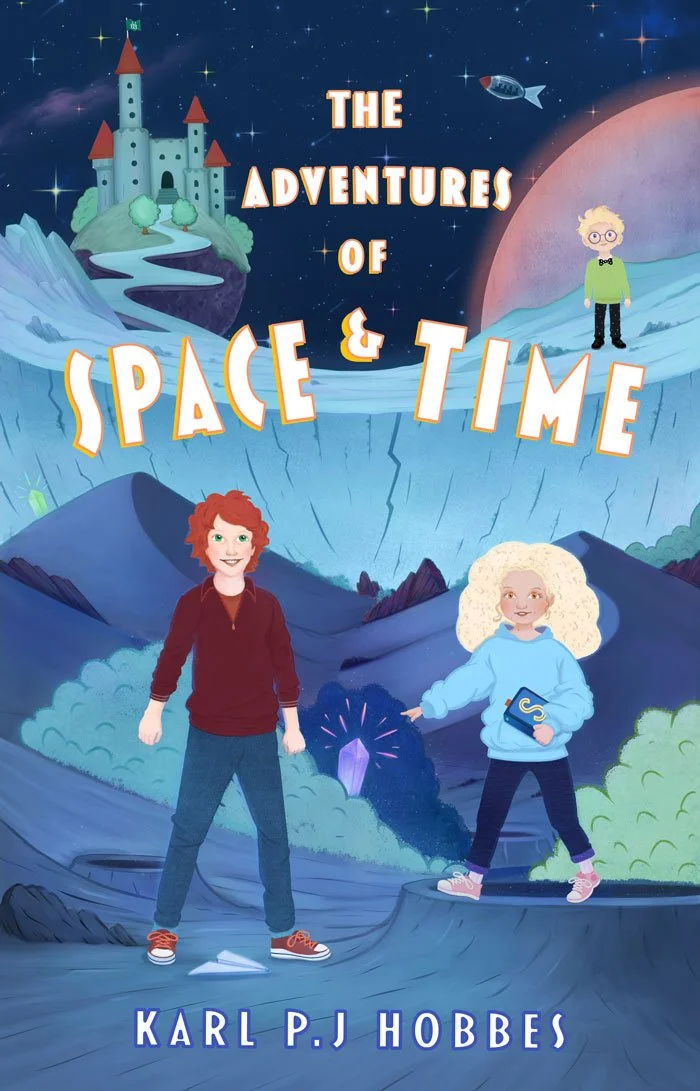 Book cover titled "The Adventures of Space & Time" by Karl P.J Hobbes, featuring a cartoon scene with two children in a space landscape, a castle on a hill, a spaceship, a large planet, and stars in the background.