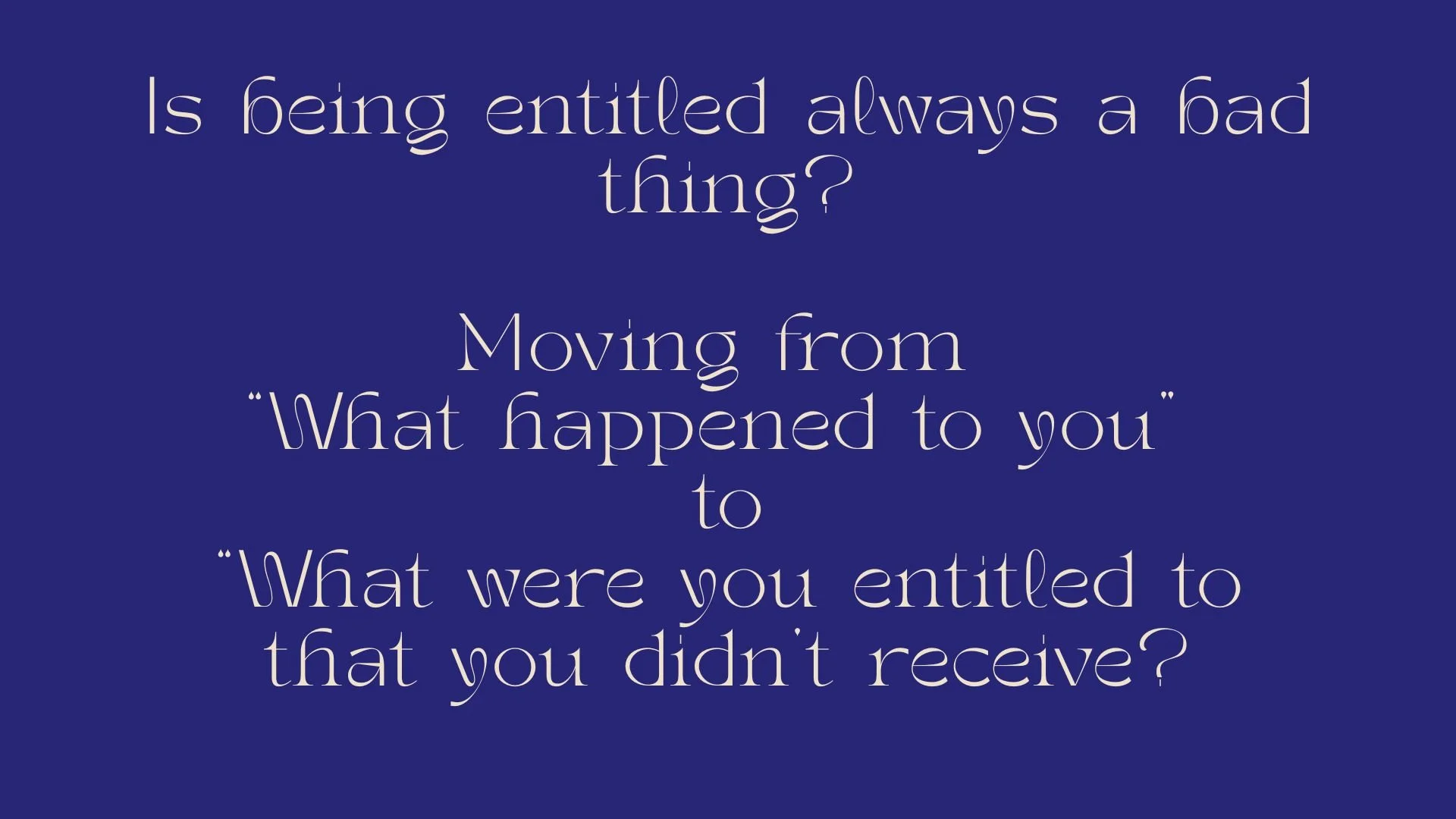 Is being Entitled  Always a Bad thing?