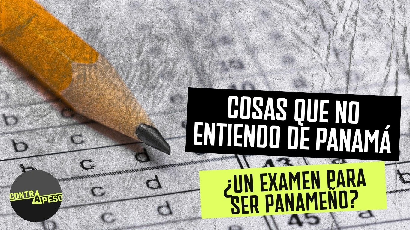 Cosas que no entiendo de Panamá: ¿un examen para ser panameño?