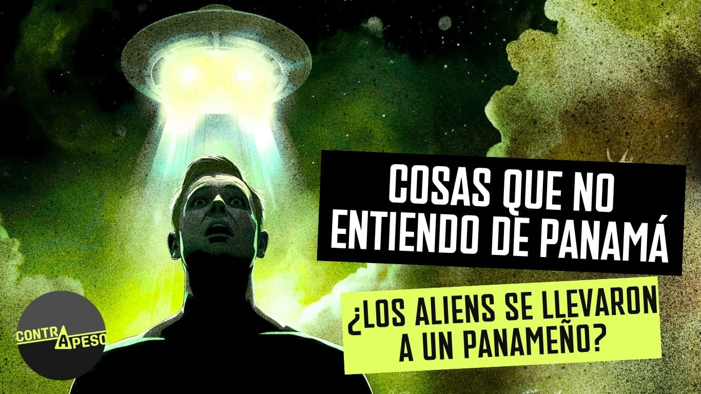 Cosas que no entiendo de Panamá: ¿los extraterrestres se llevaron a un panameño?