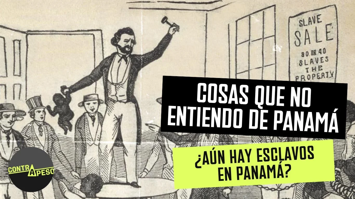 Cosas que no entiendo de Panamá: ¿aún hay esclavos en Panamá?