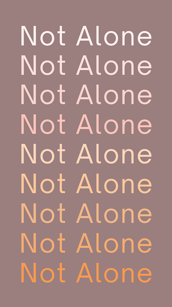 A vertical list of the phrase 'Not Alone' in various pastel colors on a muted mauve background.