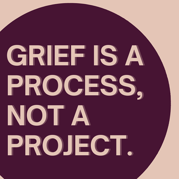 Quote on a dark purple circle that reads, "Grief is a process, not a project," on a light beige background.