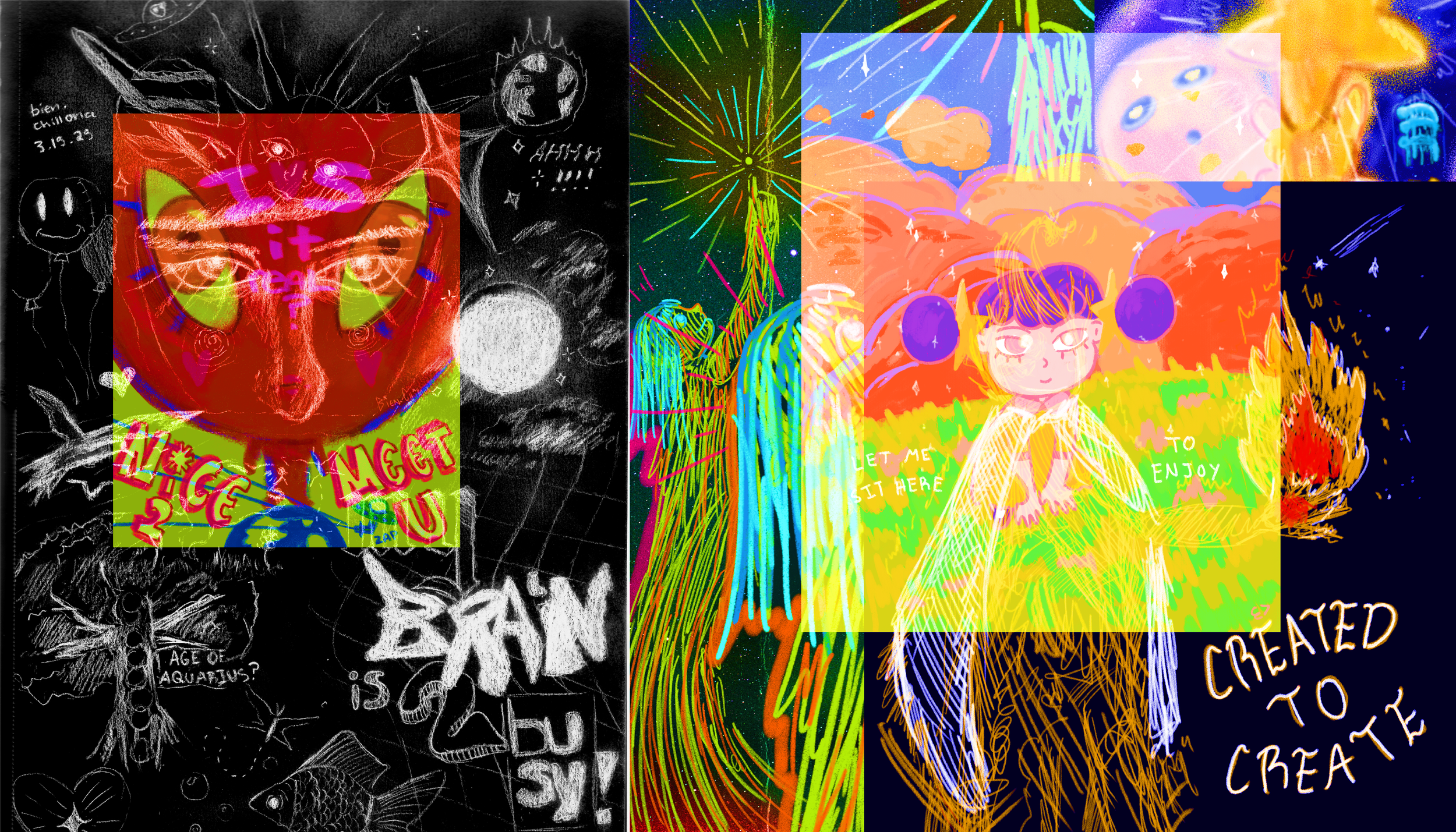 A colorful digital drawing divided into four sections, each featuring different artistic styles and motifs. The left section is black and white with sketches and doodles, with the word 'BRAIN' in large letters. The second section has a neon, psychedelic style with bright, swirling lines and a face with big eyes. The third section depicts a girl  surrounded by vibrant, abstract shapes and clouds with sunset colors, and the phrase 'LET ME SIT HERE TO ENJOY.' The right section shows dark background with a small character, a flame, and sketches of stars and other elements.