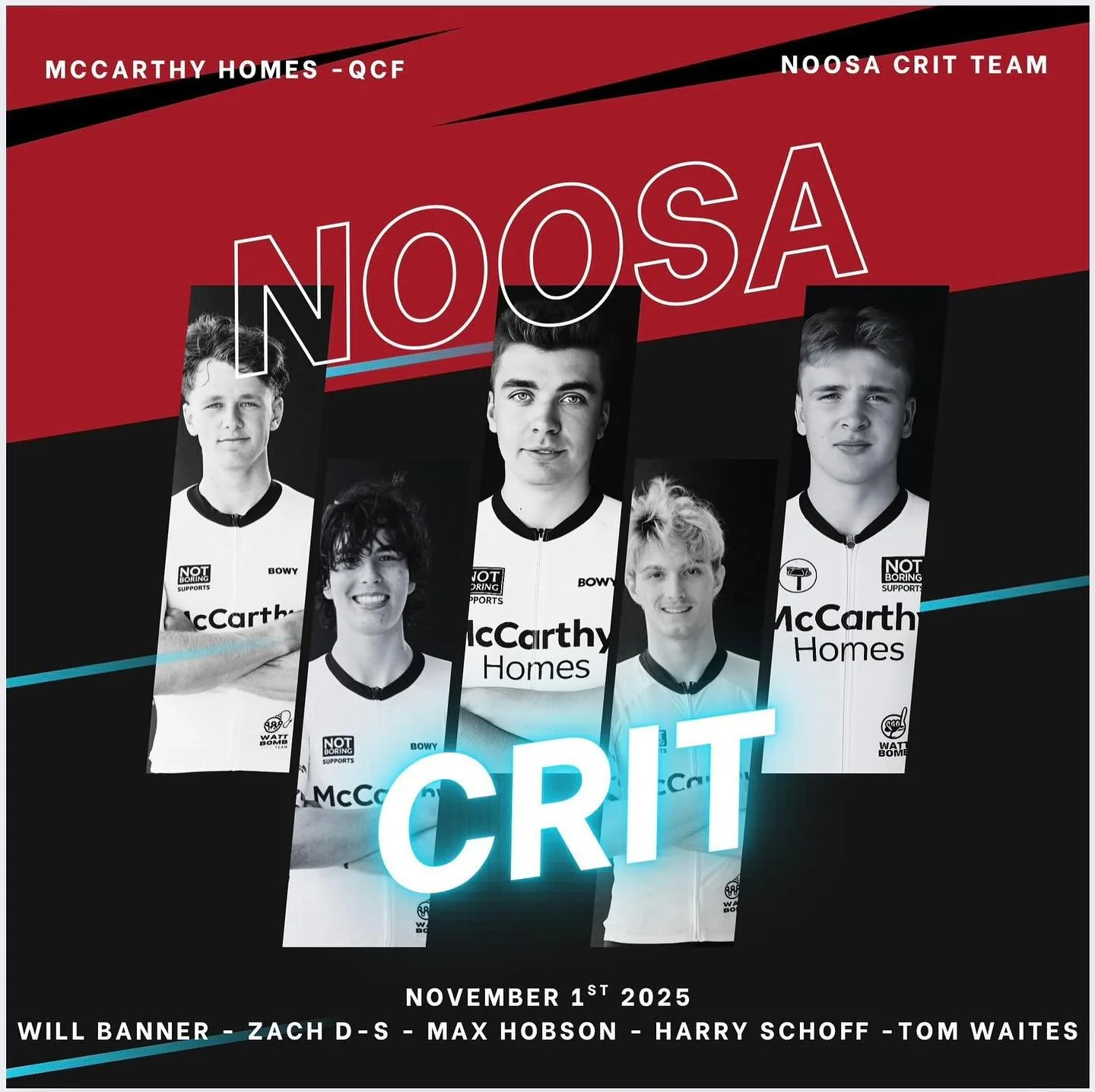 🔥 NOOSA CRIT TEAM 🔥

Our McCarthy Homes&ndash;QCF riders are ready to light it up at the Noosa Crit this weekend!

👇 Team lineup 👇
&bull; Will Banner
&bull; Zach D-S
&bull; Max Hobson
&bull; Harry Schoff
&bull; Tom Waites

We&rsquo;re heading to 
