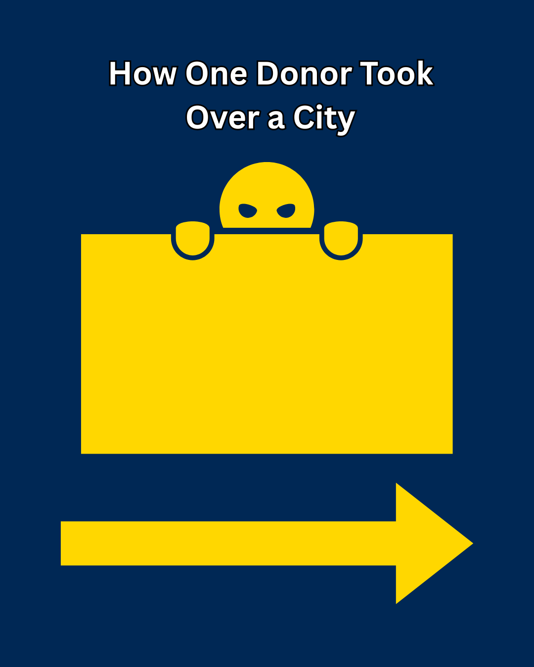 How One Donor Took Over A City