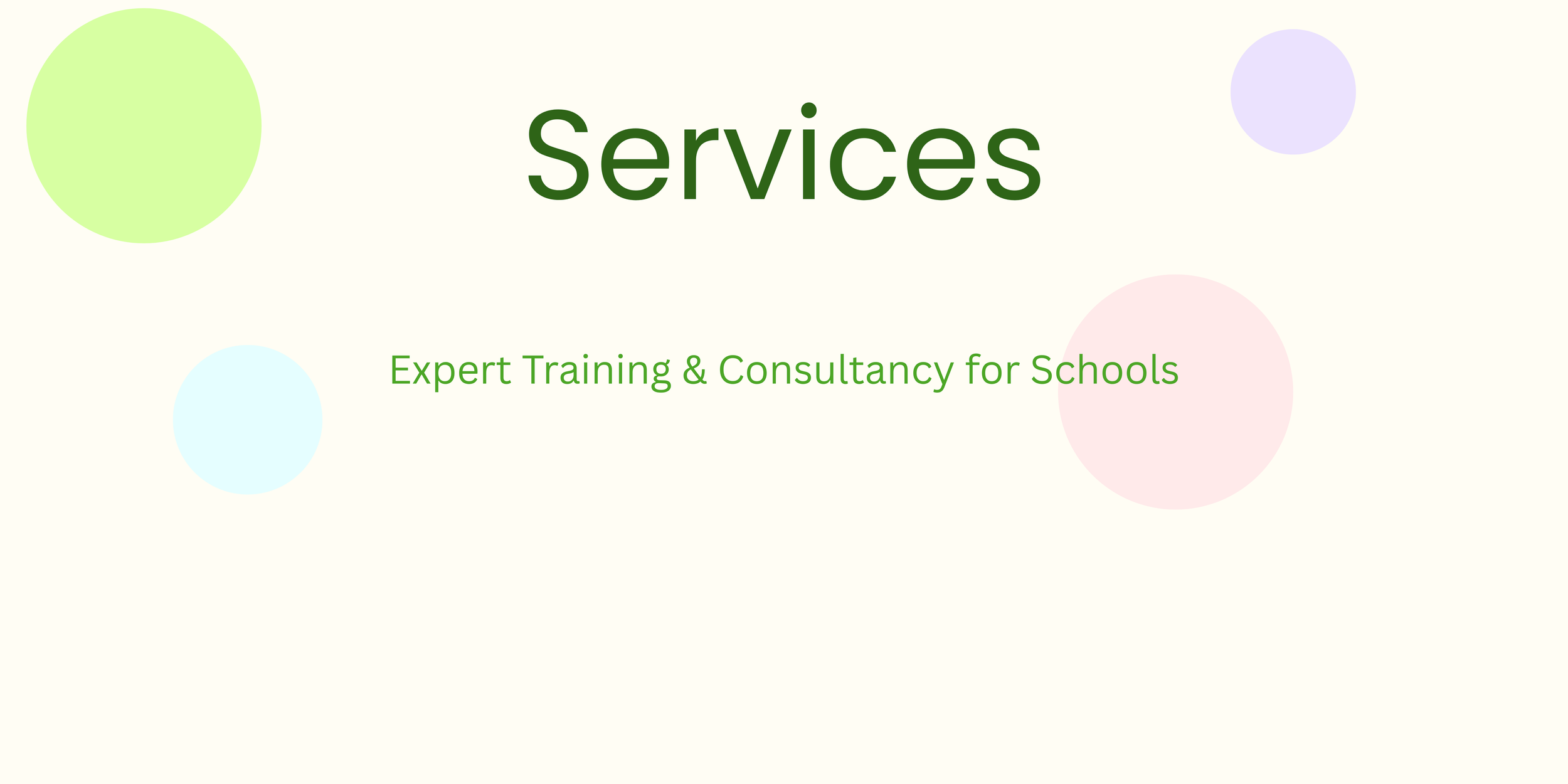 Slide titled 'Services' with the subtitle 'Expert Training & Consultancy for Schools' in green text, on a light background with pastel-colored circles.
