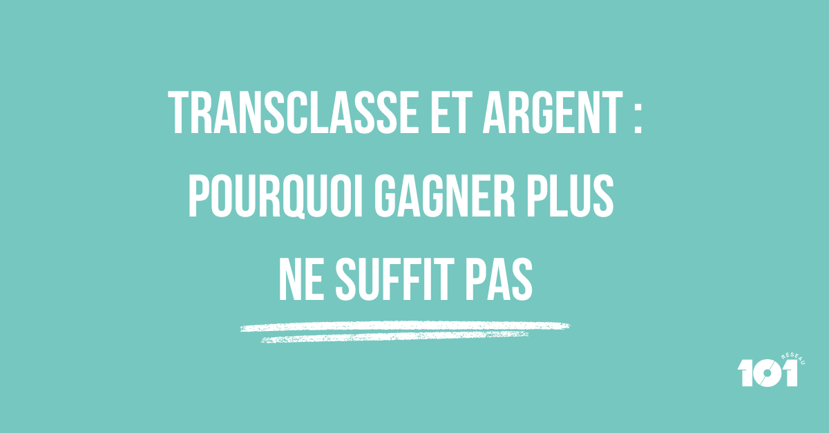 Transclasse et argent : pourquoi gagner plus ne suffit pas
