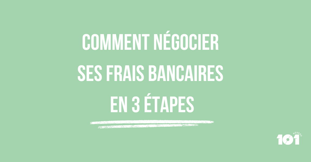 Comment négocier ses frais bancaires en 3 étapes