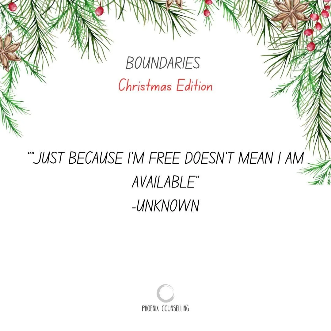 This may be titled boundaries, BUT, this is about remembering that you are entitled to relax and take rest over the festivities.

If you are considering counselling/psychotherapy and would like us to arrange for one of our team to call you, please em