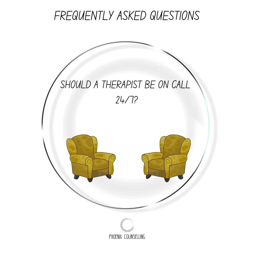 Although we understand where this question comes from, no therapists should not be available 24/7. Therapists also need time off for their own health and safety, in order to be able to look after the people that attend.

If you are considering counse