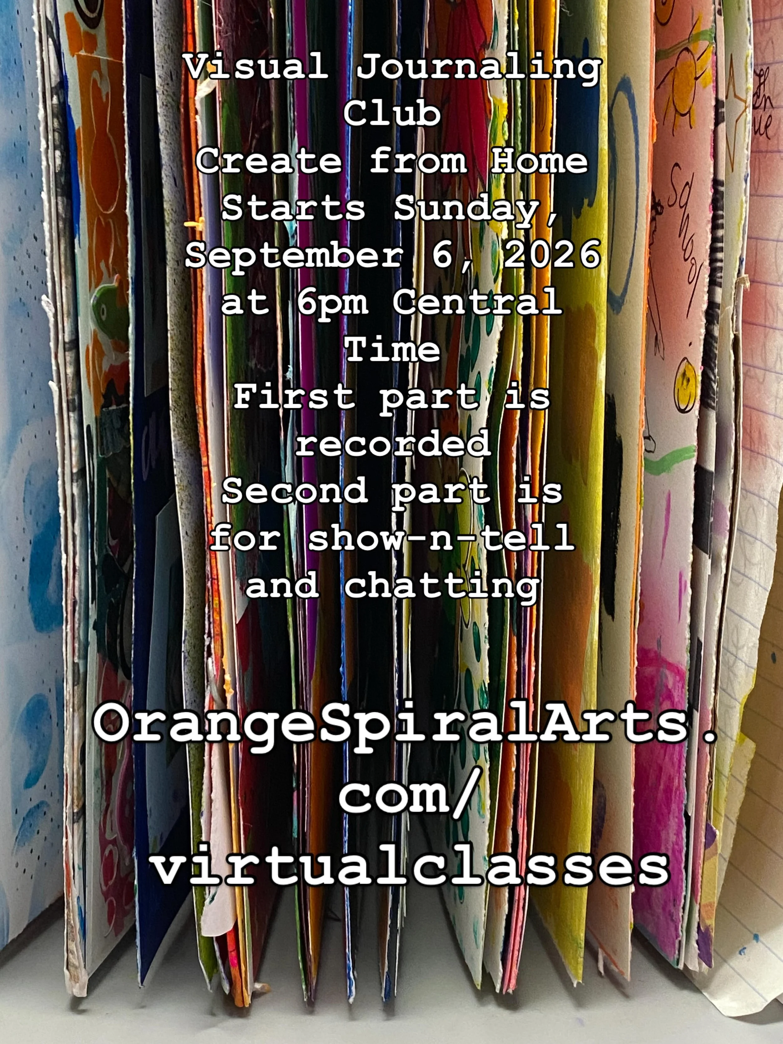 &bull;4 live Sunday Zoom sessions
&bull;4 creative demonstrations (recorded)
&bull;4 writing prompts
&bull;Access to recordings
&bull;Live creative community and show-and-tell
&bull;Work in one journal or several 

Led by Briana of Orange Spiral Arts