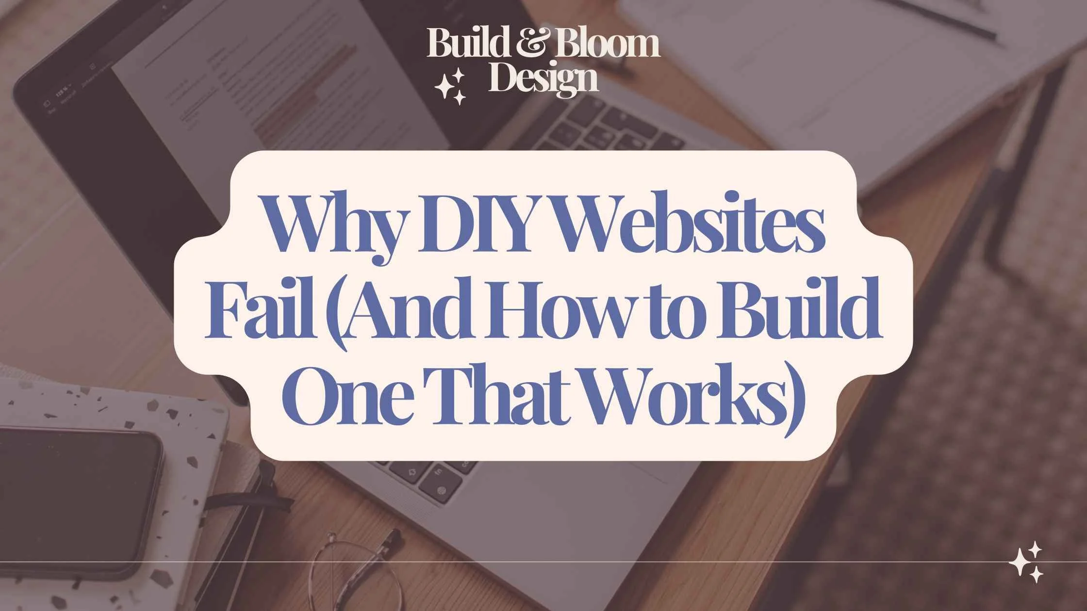 Why DIY Websites Fail (And How to Build One That Works)