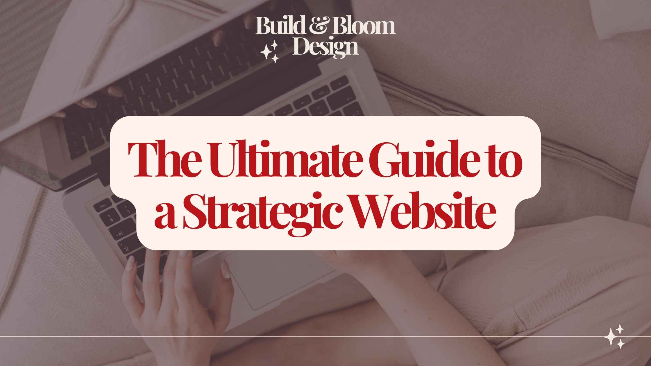 The Ultimate Guide to a Strategic Website