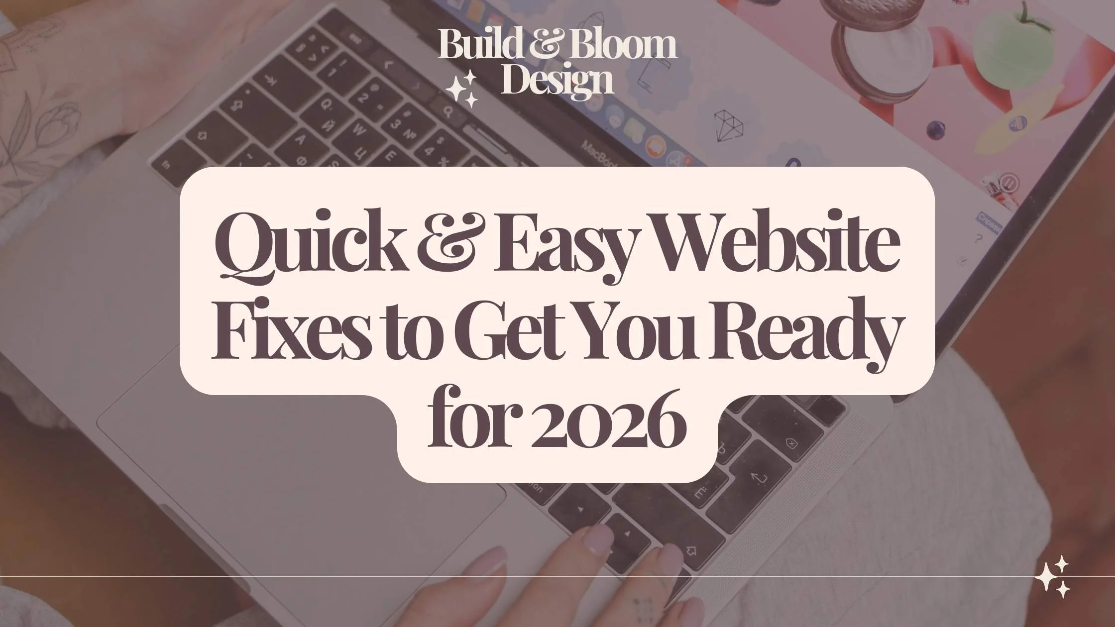Quick Website Fixes to Get You 2026 Ready