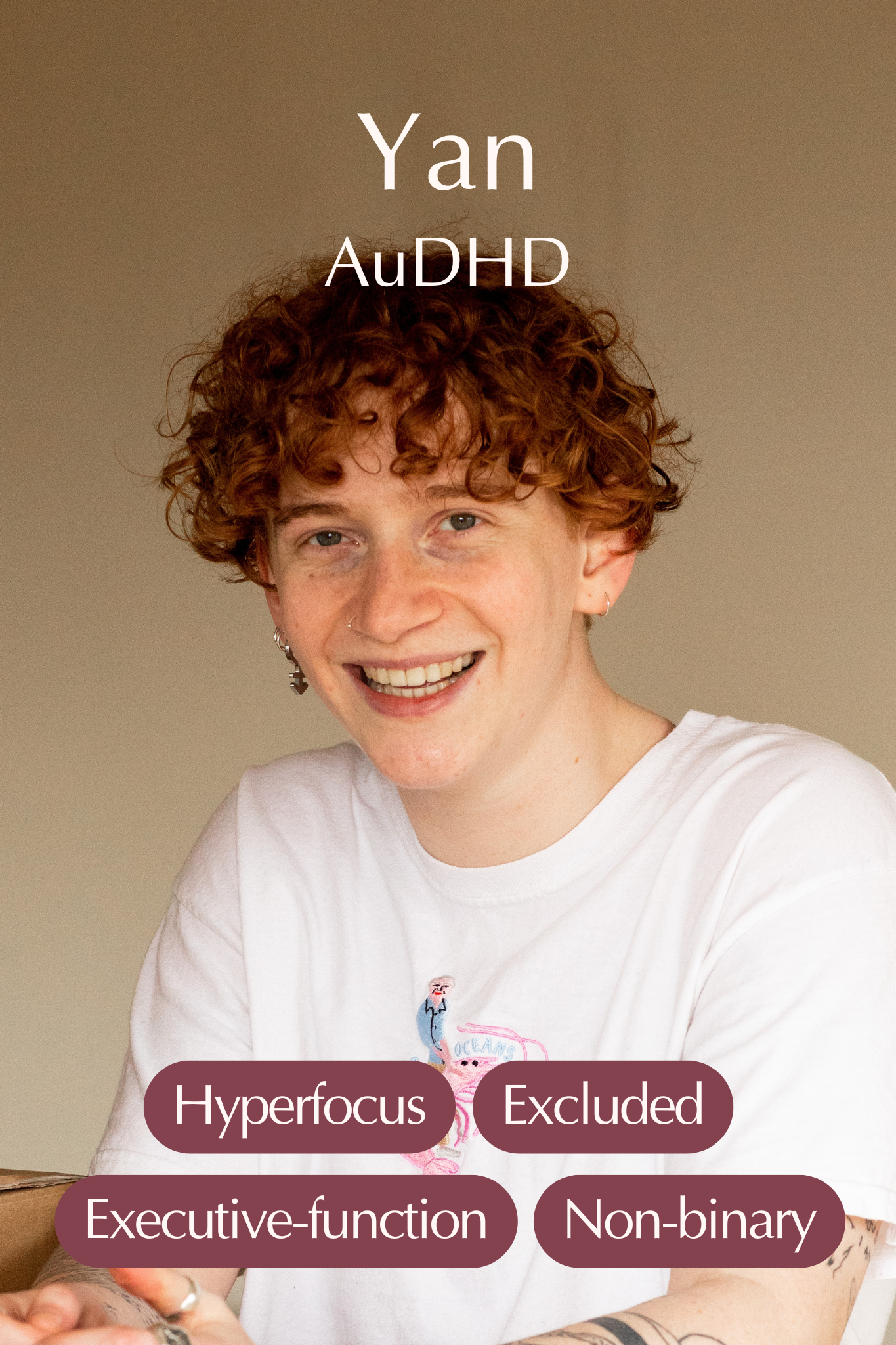 Portrait of a person with curly red hair smiling, wearing a white T-shirt, with text overlay indicating they are named Yan, have ADHD, and associated with terms such as hyperfocus, excluded, executive-function, and non-binary.