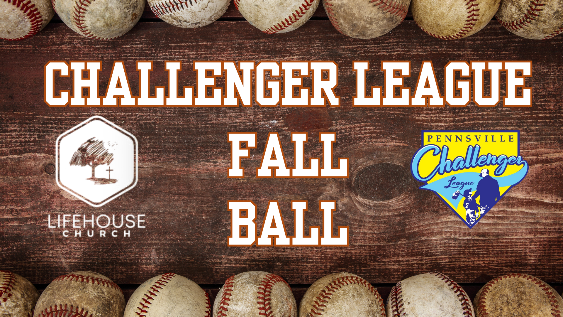Poster for the Challenger League Fall Ball featuring baseballs at the top and bottom, with a rustic wooden background. The left side displays the Lifehouse Church logo, a hexagon with a tree and cross illustration, and the text 'LIFEHOUSE CHURCH.' The center contains the text 'CHALLENGER LEAGUE FALL BALL' in large, bold, white and orange outlined letters. The right side features the colorful Challenger League logo with a boy and girl playing baseball, the word 'Challenger' in blue, and a yellow banner with the word 'PENNSVILLE' at the top.