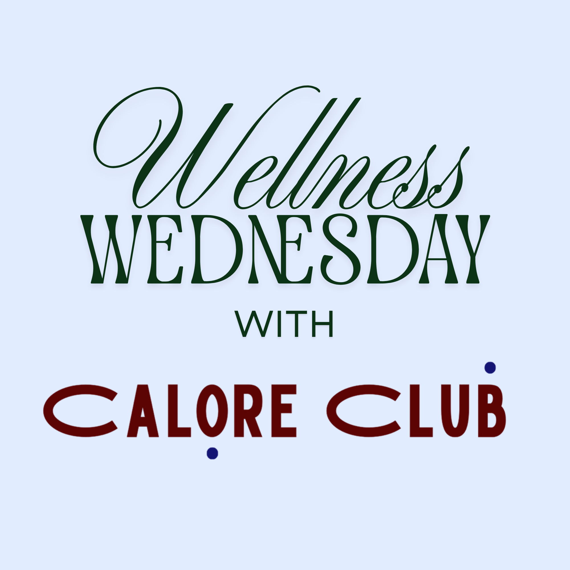 Wellness Wednesday | Calore Club