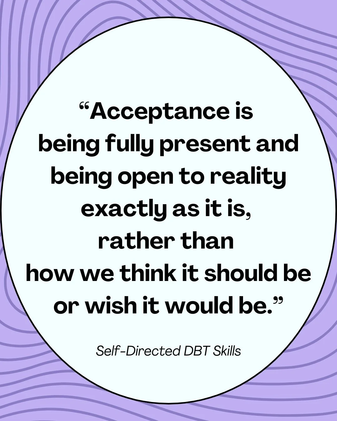 Radical acceptance doesn't mean giving up.

It doesn't mean you like reality or are perfectly fine with how things are.

It means fully acknowledging what's real, so that you can act skillfully.

#dbtskills #radicalacceptance #distresstoleranceskills