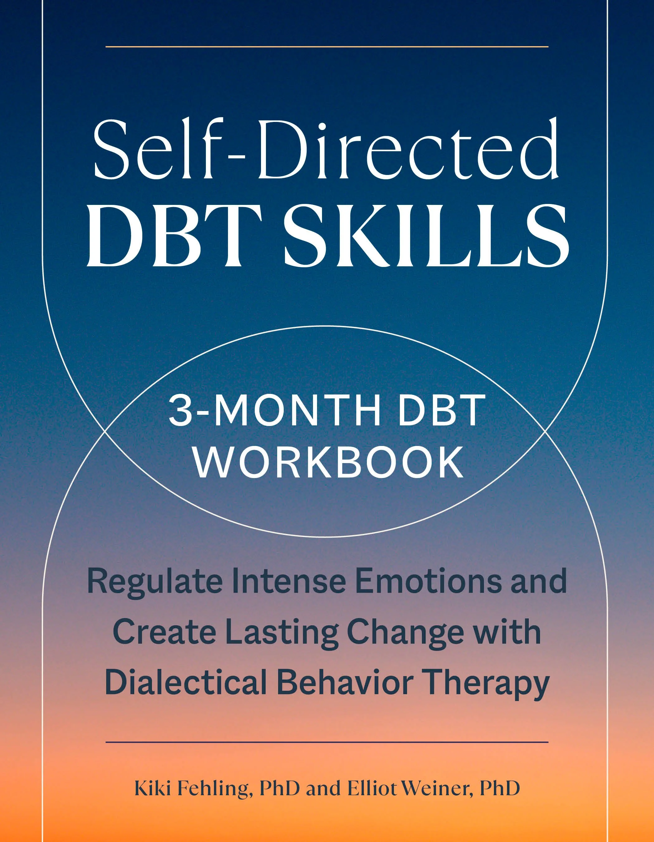 Book cover with blue and orange gradient, titled "Self-Directed DBT Skills: 3-Month DBT Workbook" co-authored by Kiki Fehling, PhD and Elliot Weiner, PhD.