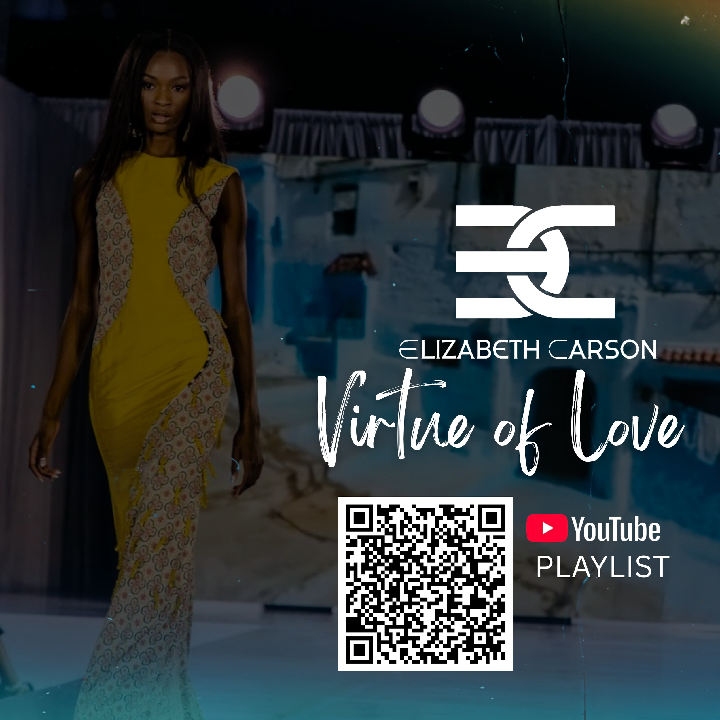 A promotional graphic for Elizabeth Carson's playlist titled 'Virtue of Love,' featuring a woman in a stylish yellow dress with patterned panels, standing in front of a pool with dim lighting and stage lights in the background, along with a QR code and YouTube logo.