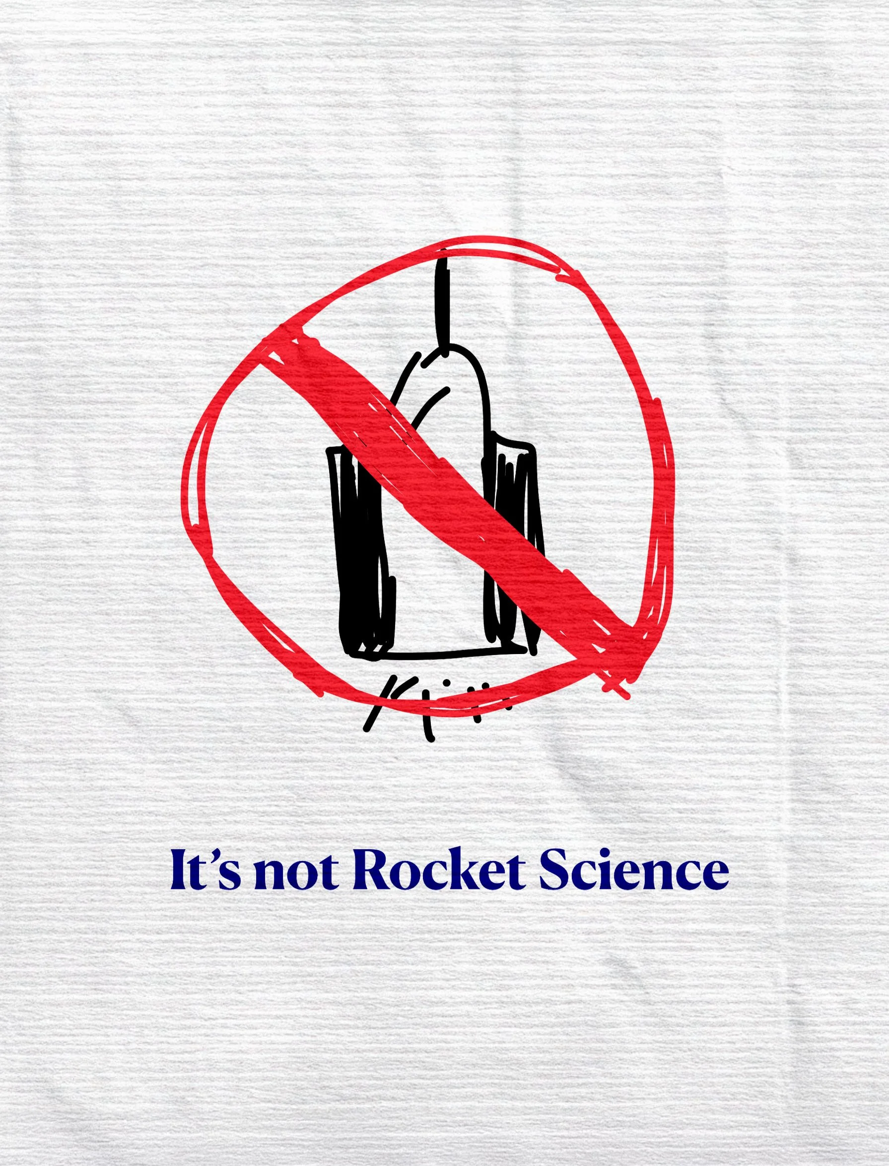 A hand-drawn illustration of a rocket with a red prohibition sign over it. Below, the caption reads 'It's not Rocket Science.'