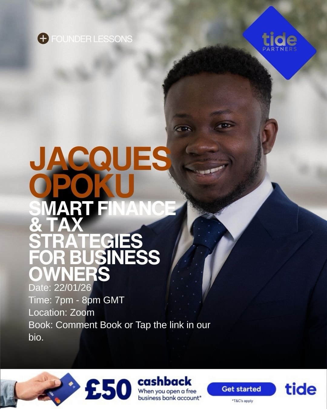 Founder Lessons: Smart Finance &amp; Tax 
In partnership with Tide, we&rsquo;re hosting a Founder Lessons session with Jacques Opoku, designed to empower our community with the financial knowledge needed to start, scale, and grow a sustainable busine