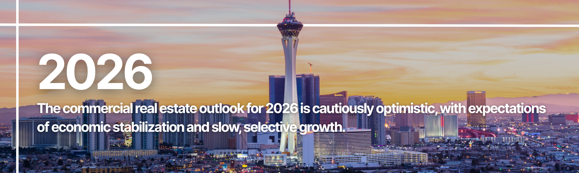 Skyline of Las Vegas with the Stratosphere Tower at sunset and text overlay reading '2026 The commercial real estate outlook for 2026 is cautiously optimistic, with expectations of economic stabilization and slow, selective growth.'