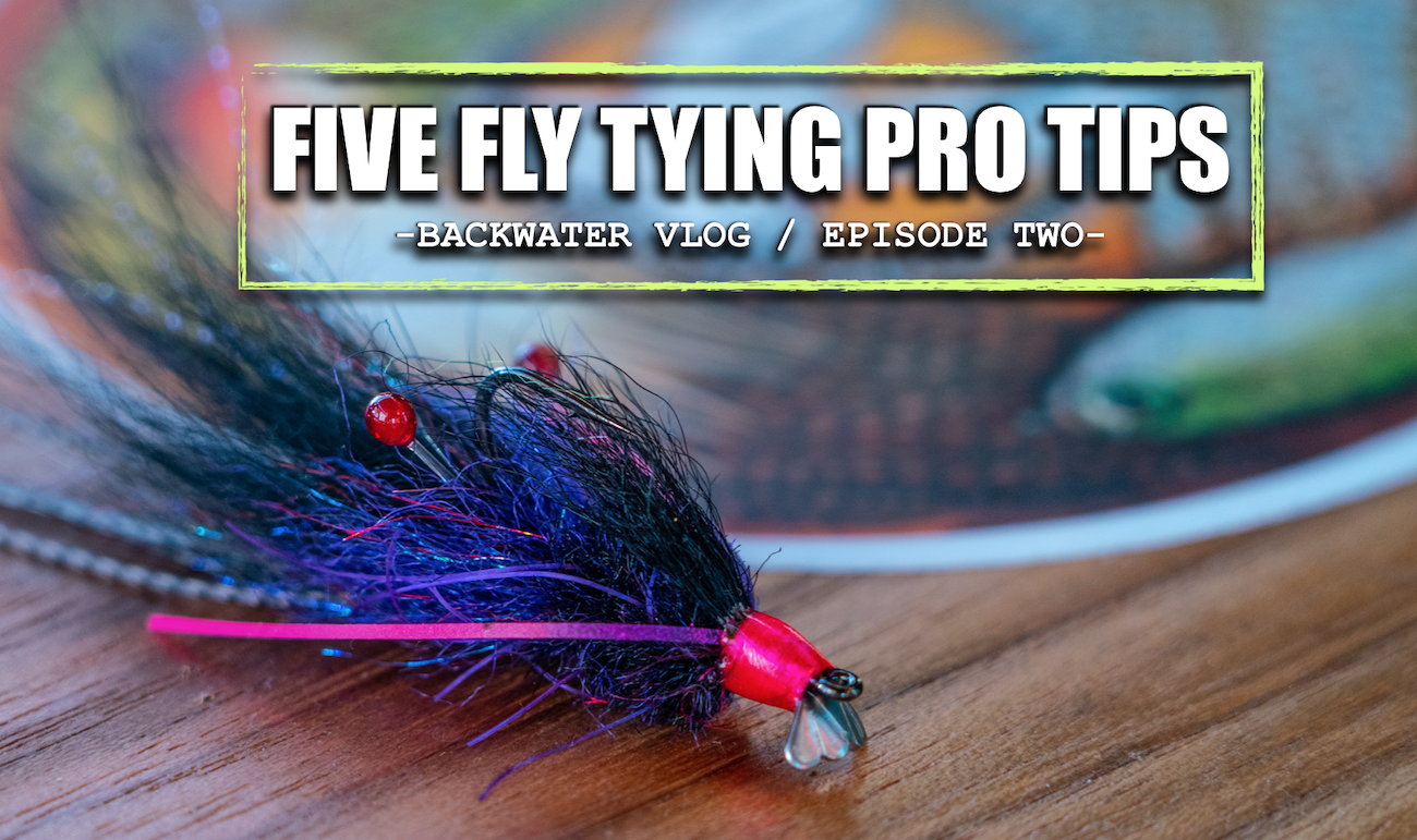Backwater Fly Tying VLOG Episode One and Two!!!