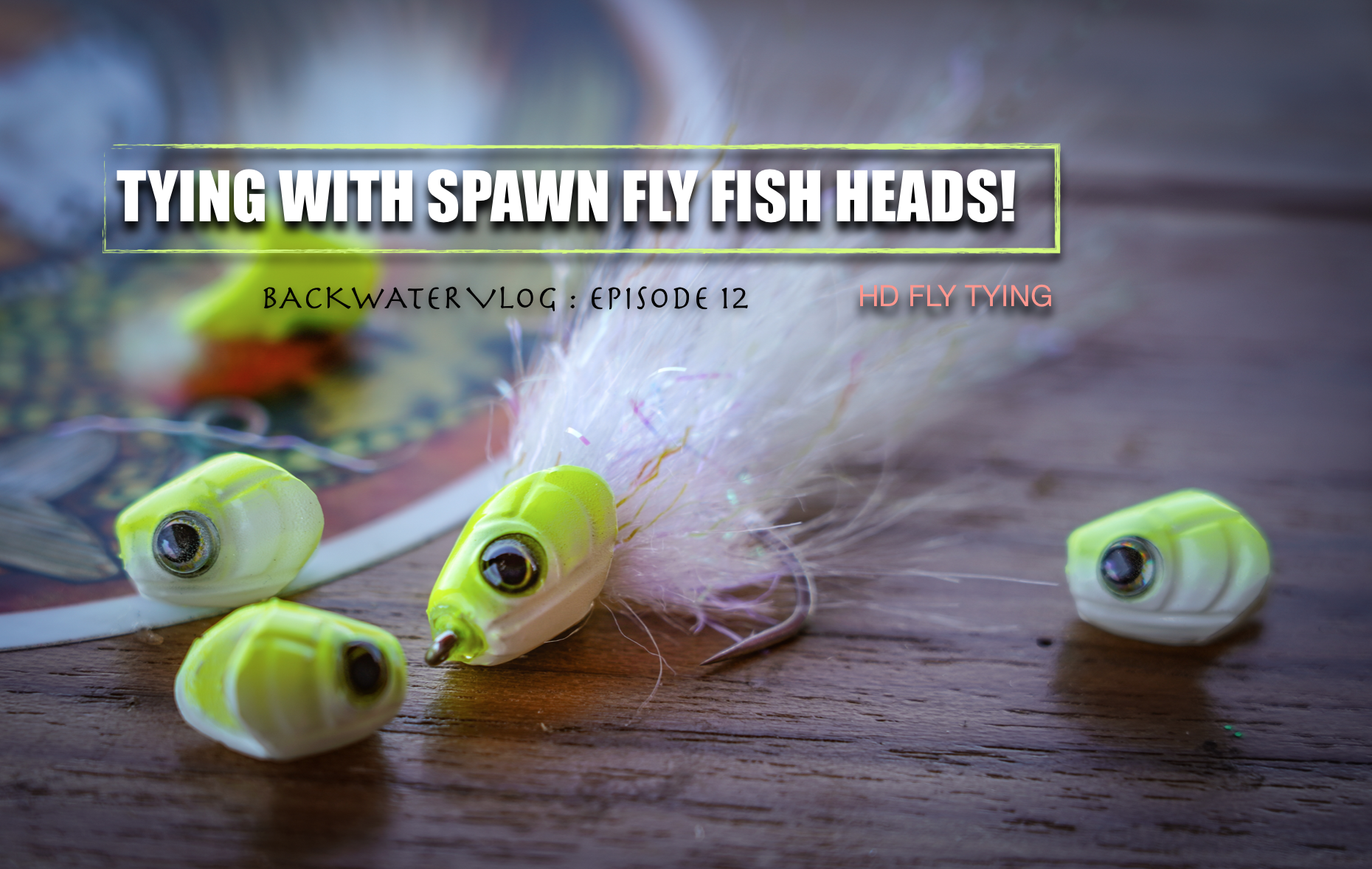Tying With Spawn Fly Fish Heads: Backwater Vlog Episode 12