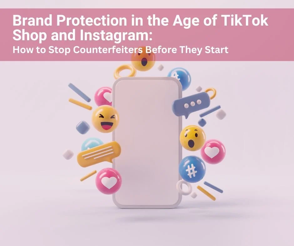 Brand Protection in the Age of TikTok Shop and Instagram: How to Stop Counterfeiters Before They Start