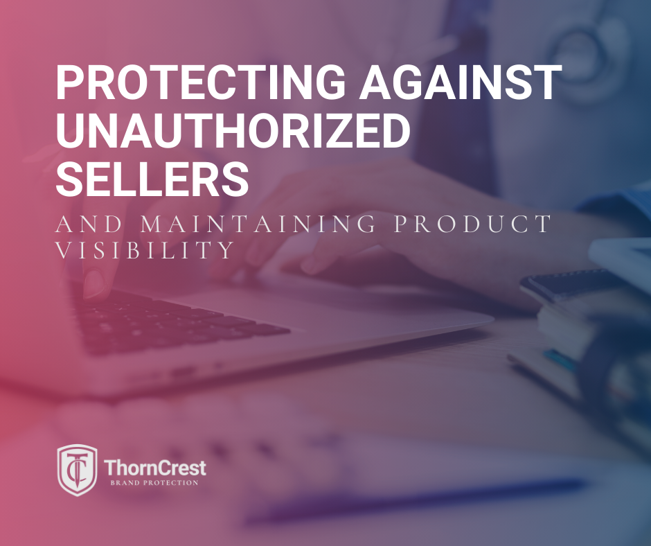 Protecting Against Unauthorized Sellers and Maintaining Product Visibility