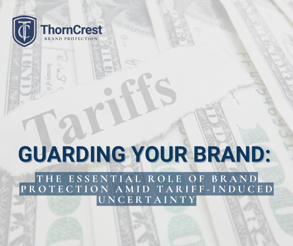 Guarding Your Brand: The Essential Role of Brand Protection Amid Tariff-Induced Uncertainty