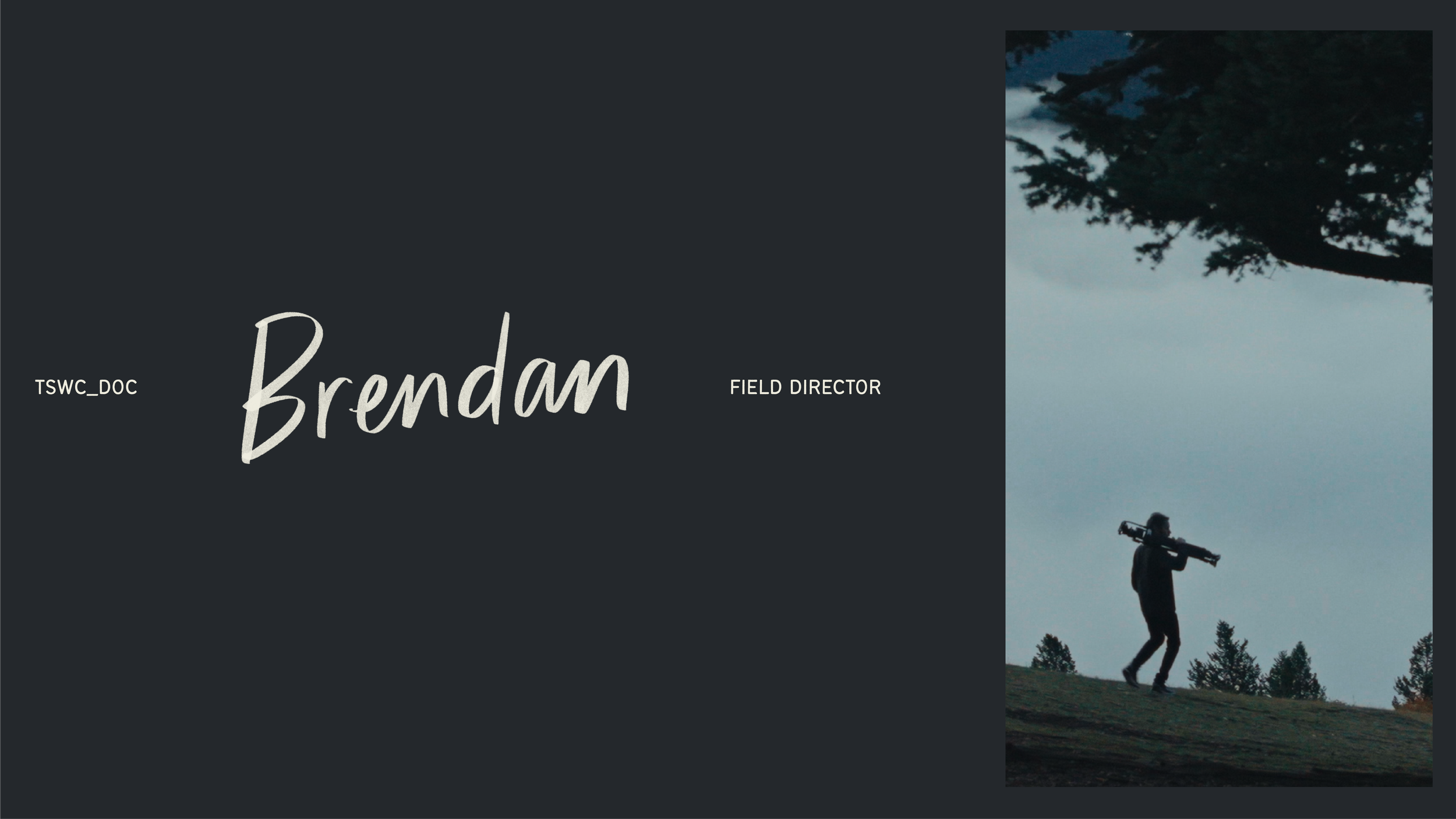 Brendan Kane, Field Director