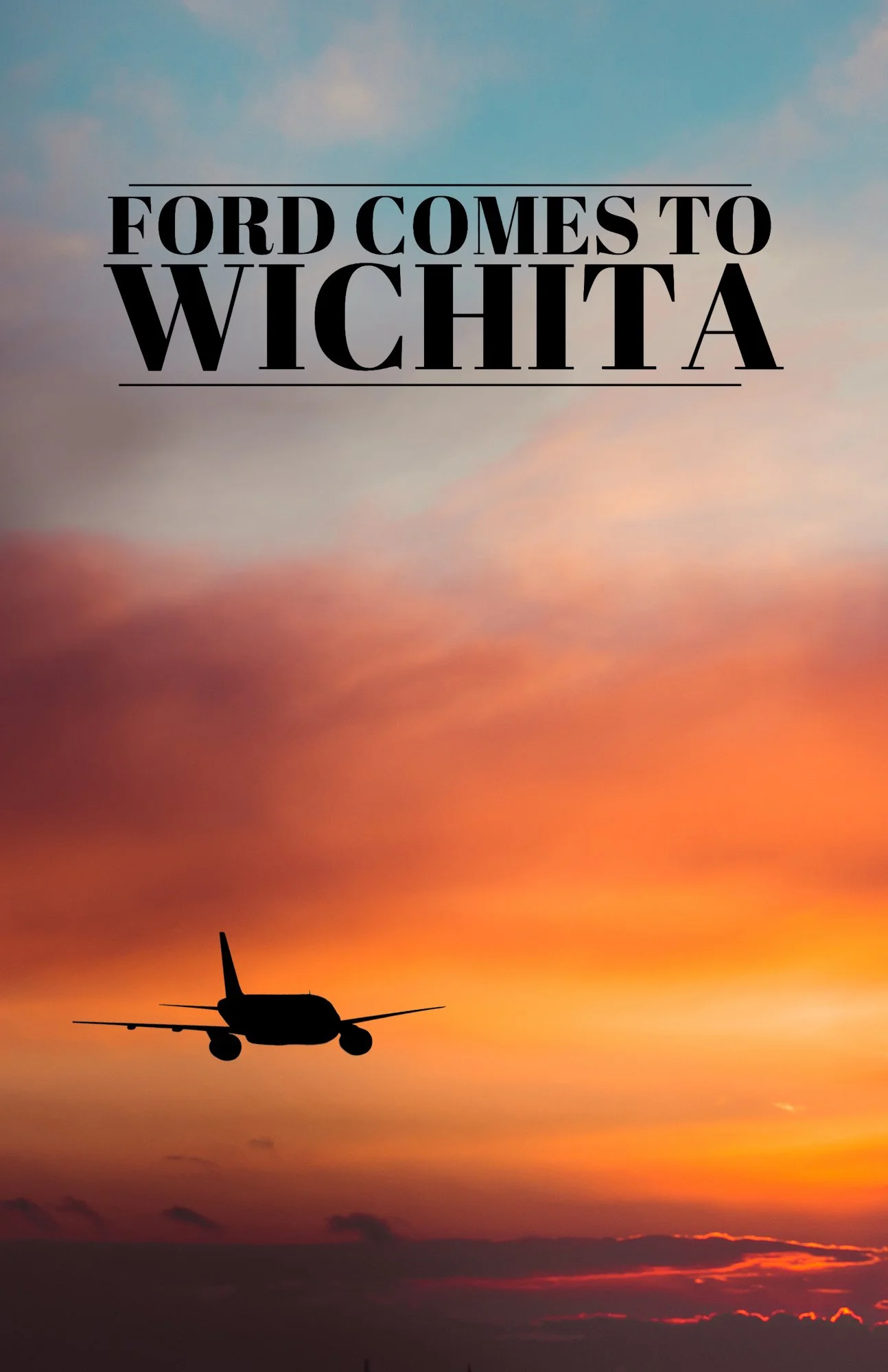 Silhouette of an airplane flying in the sky at sunset with a purple and orange horizon and the text 'Ford Comes to Wichita' 