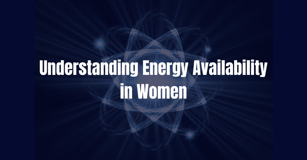 Understanding Energy Availability in Women