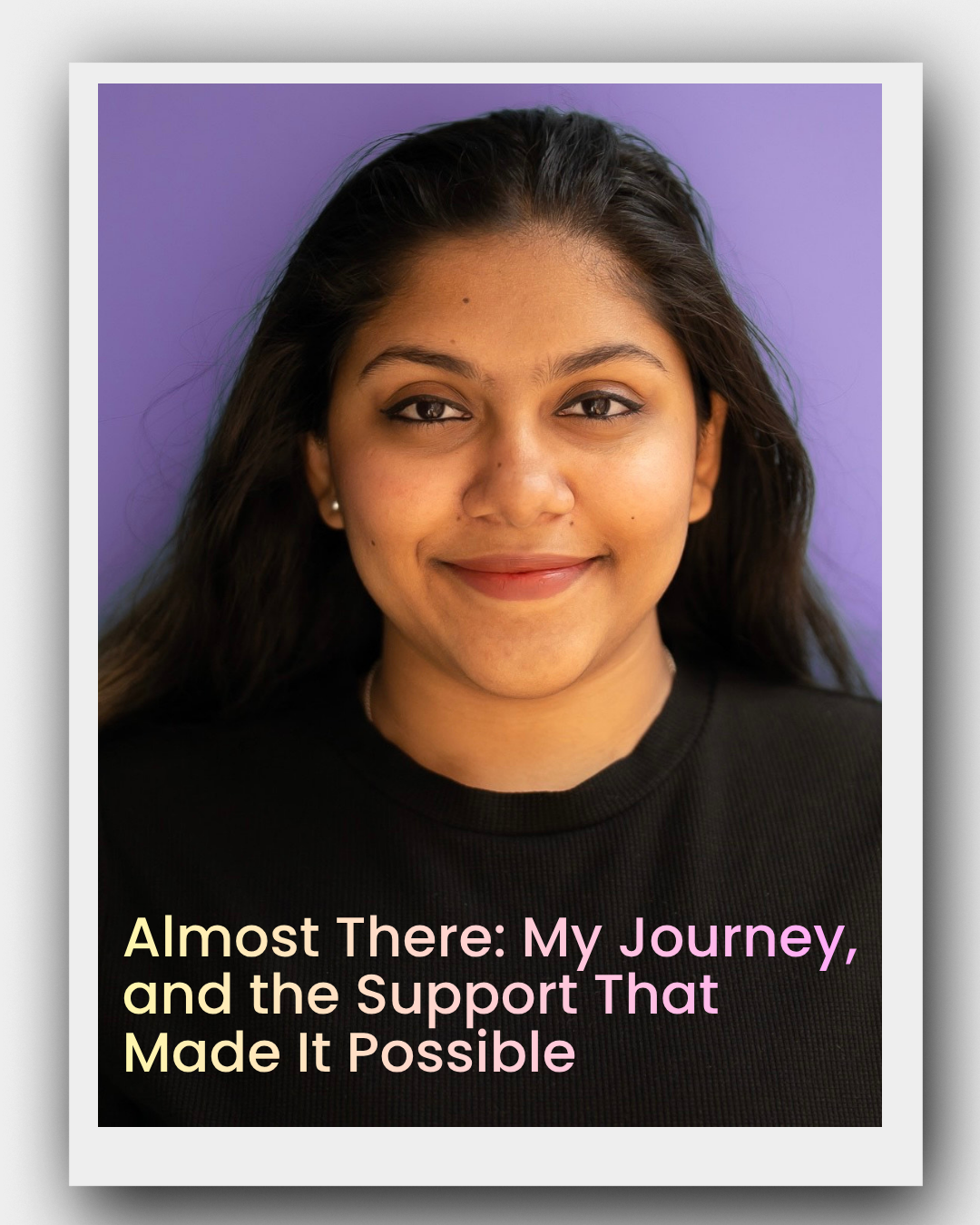 Almost There: My Journey, and the Support That Made It Possible